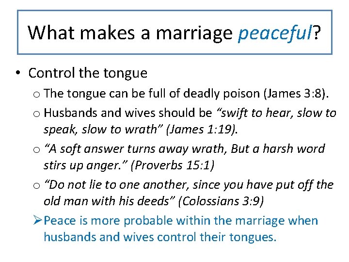 What makes a marriage peaceful? • Control the tongue o The tongue can be