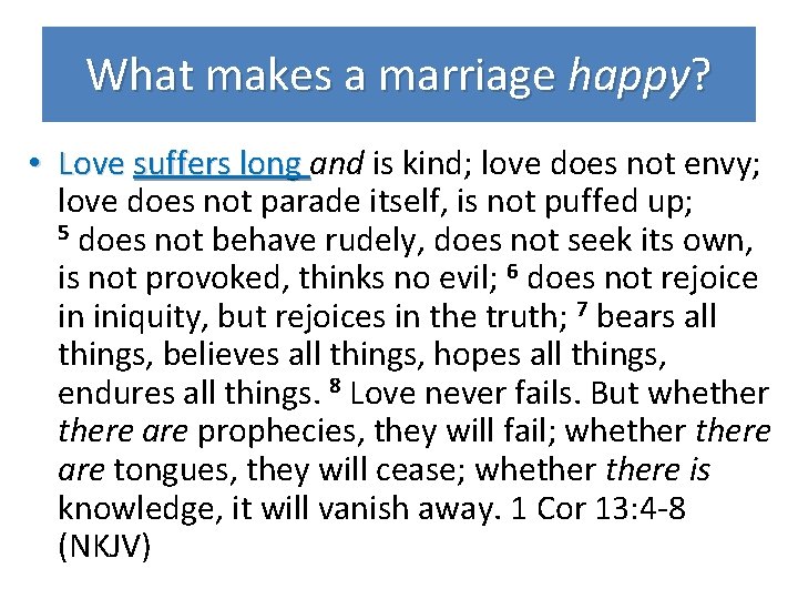 What makes a marriage happy? • Love suffers long and is kind; love does