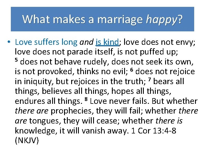 What makes a marriage happy? • Love suffers long and is kind; love does