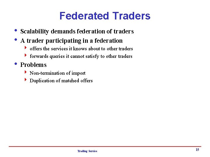 Federated Traders i Scalability demands federation of traders i A trader participating in a