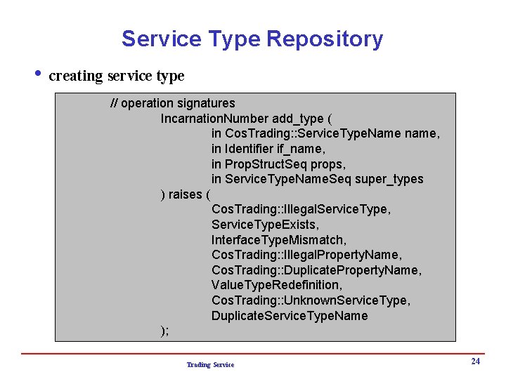 Service Type Repository i creating service type // operation signatures Incarnation. Number add_type (