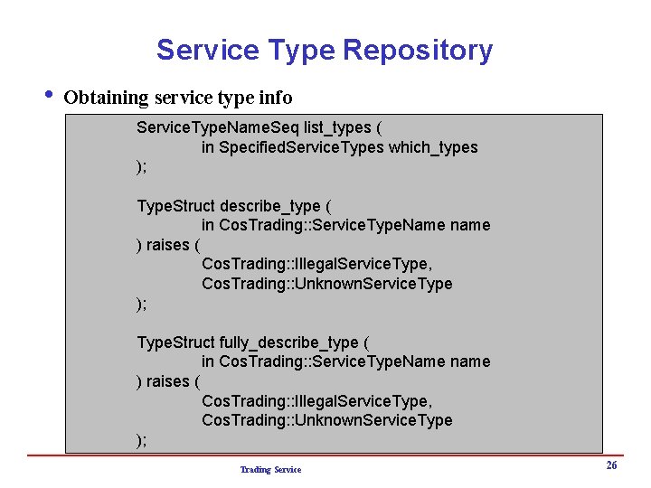 Service Type Repository i Obtaining service type info Service. Type. Name. Seq list_types (