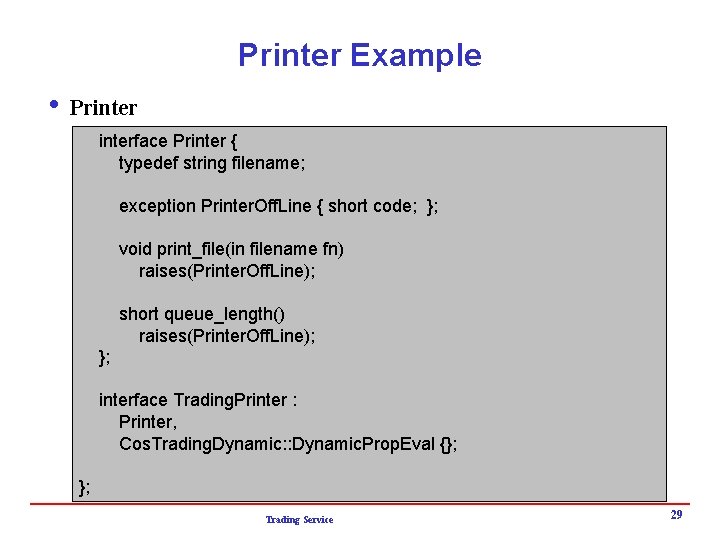 Printer Example i Printerface Printer { typedef string filename; exception Printer. Off. Line {