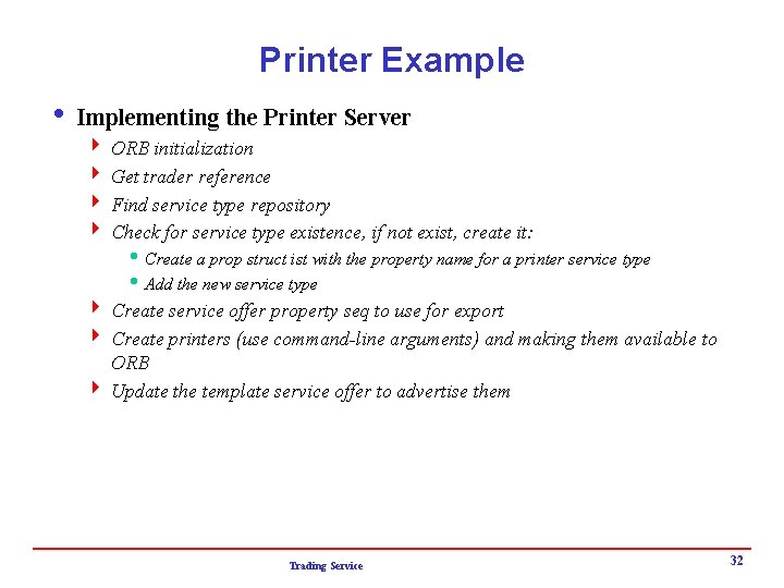 Printer Example i Implementing the Printer Server 4 ORB initialization 4 Get trader reference