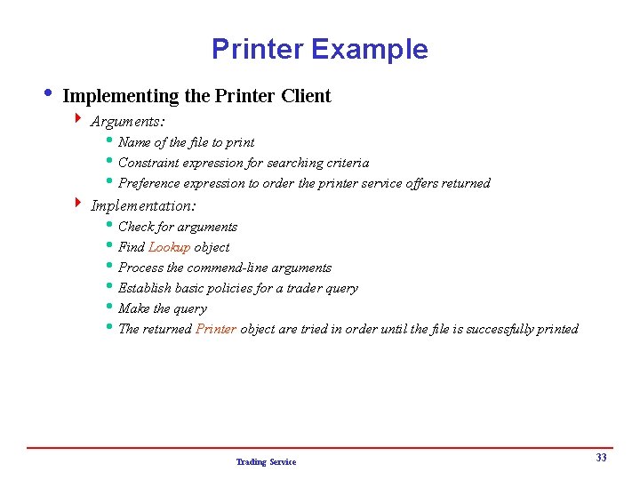 Printer Example i Implementing the Printer Client 4 Arguments: h Name of the file