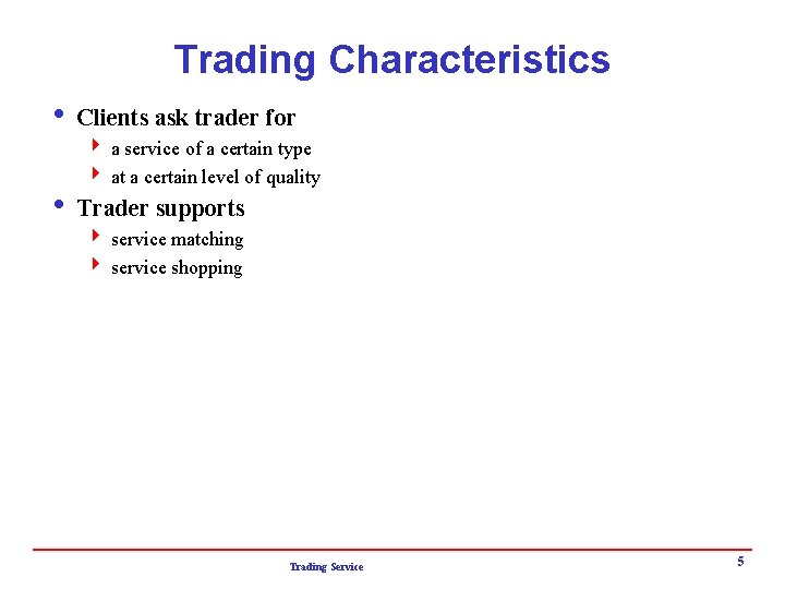 Trading Characteristics i Clients ask trader for 4 a service of a certain type