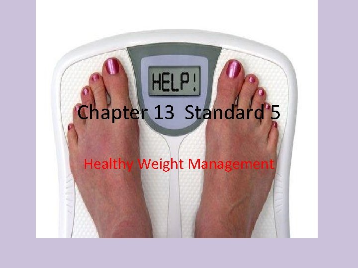 Chapter 13 Standard 5 Healthy Weight Management 