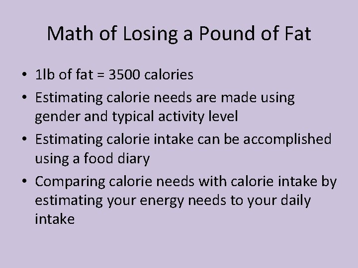 Math of Losing a Pound of Fat • 1 lb of fat = 3500