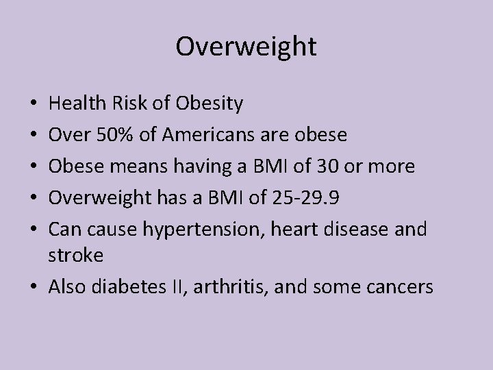 Overweight Health Risk of Obesity Over 50% of Americans are obese Obese means having