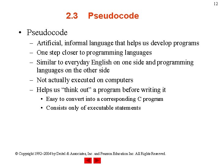 12 2. 3 Pseudocode • Pseudocode – Artificial, informal language that helps us develop 12 2. 3 Pseudocode • Pseudocode – Artificial, informal language that helps us develop