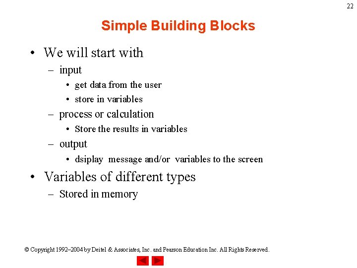 22 Simple Building Blocks • We will start with – input • get data 22 Simple Building Blocks • We will start with – input • get data