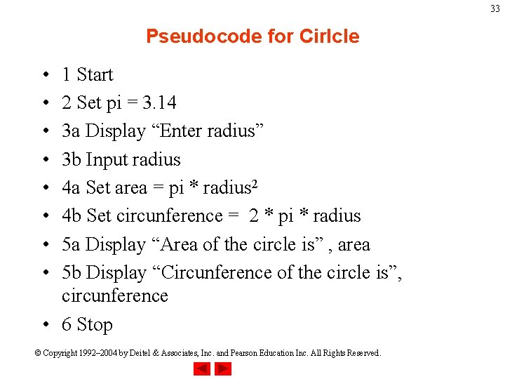 33 Pseudocode for Cirlcle • • 1 Start 2 Set pi = 3. 14 33 Pseudocode for Cirlcle • • 1 Start 2 Set pi = 3. 14