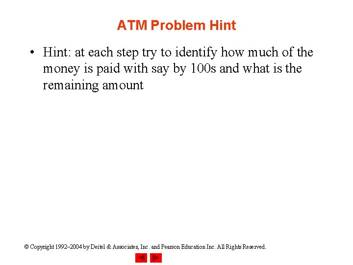 ATM Problem Hint • Hint: at each step try to identify how much of ATM Problem Hint • Hint: at each step try to identify how much of