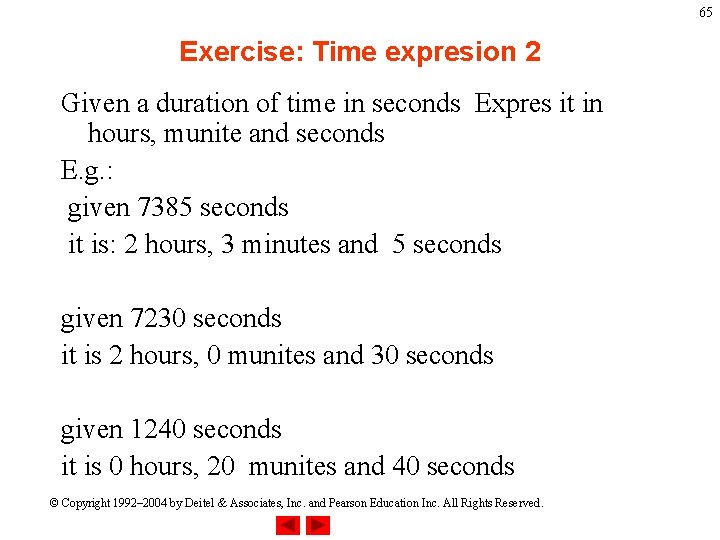 65 Exercise: Time expresion 2 Given a duration of time in seconds Expres it 65 Exercise: Time expresion 2 Given a duration of time in seconds Expres it