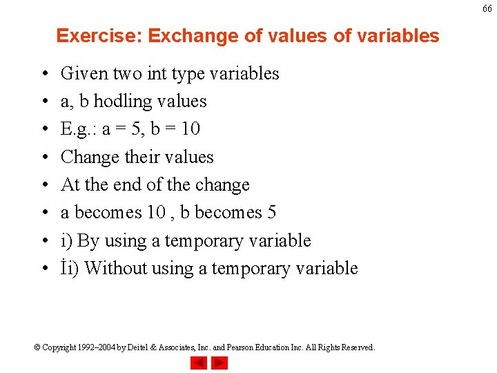 66 Exercise: Exchange of values of variables • • Given two int type variables 66 Exercise: Exchange of values of variables • • Given two int type variables