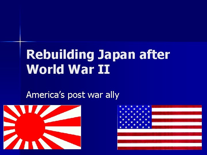 Rebuilding Japan after World War II America’s post war ally 