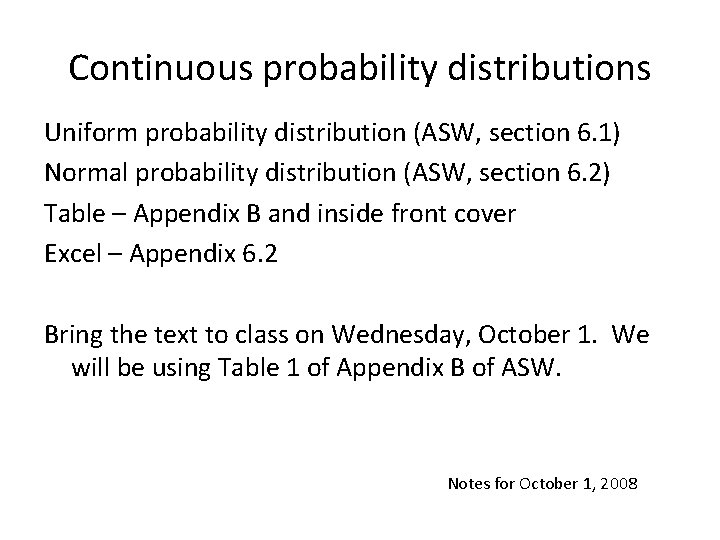 Continuous probability distributions Uniform probability distribution (ASW, section 6. 1) Normal probability distribution (ASW,