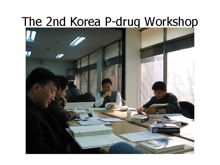 The 2 nd Korea P-drug Workshop 