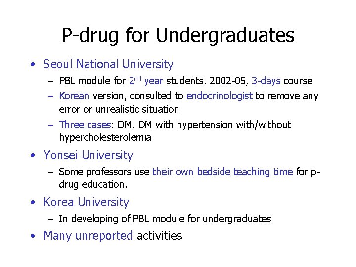 P-drug for Undergraduates • Seoul National University – PBL module for 2 nd year