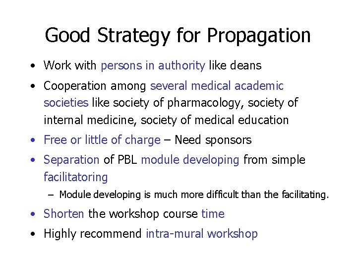Good Strategy for Propagation • Work with persons in authority like deans • Cooperation