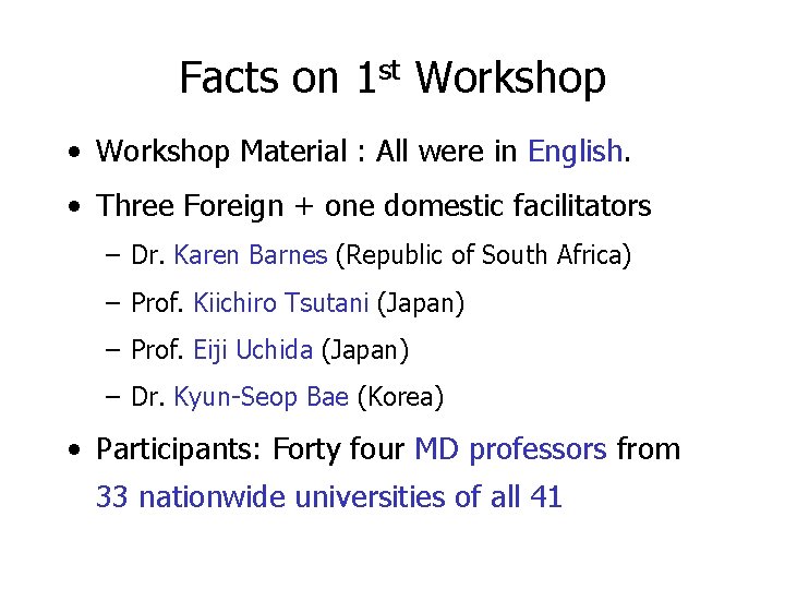 Facts on 1 st Workshop • Workshop Material : All were in English. •