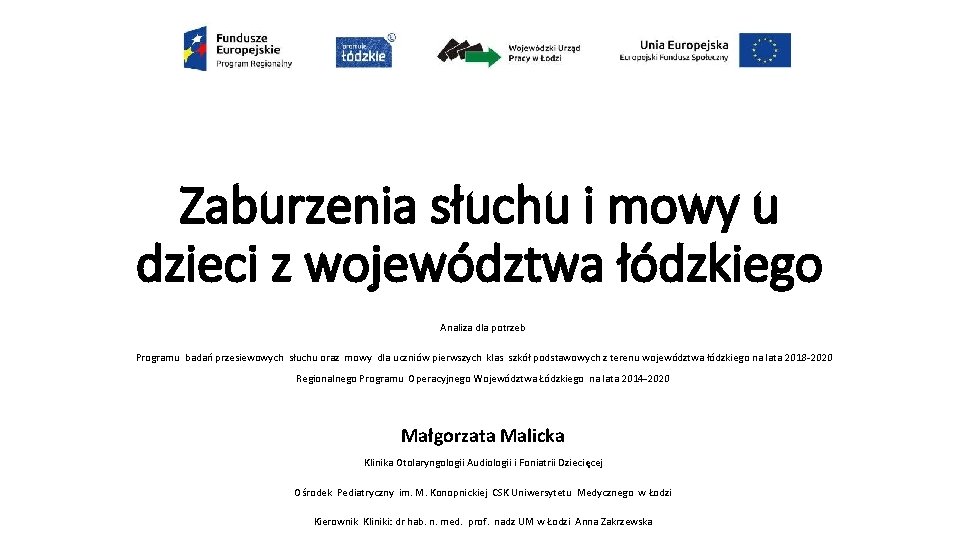 Zaburzenia słuchu i mowy u dzieci z województwa łódzkiego Analiza dla potrzeb Programu badań