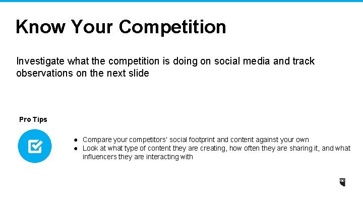 Know Your Competition Investigate what the competition is doing on social media and track