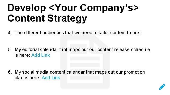 Develop <Your Company’s> Content Strategy 4. The different audiences that we need to tailor