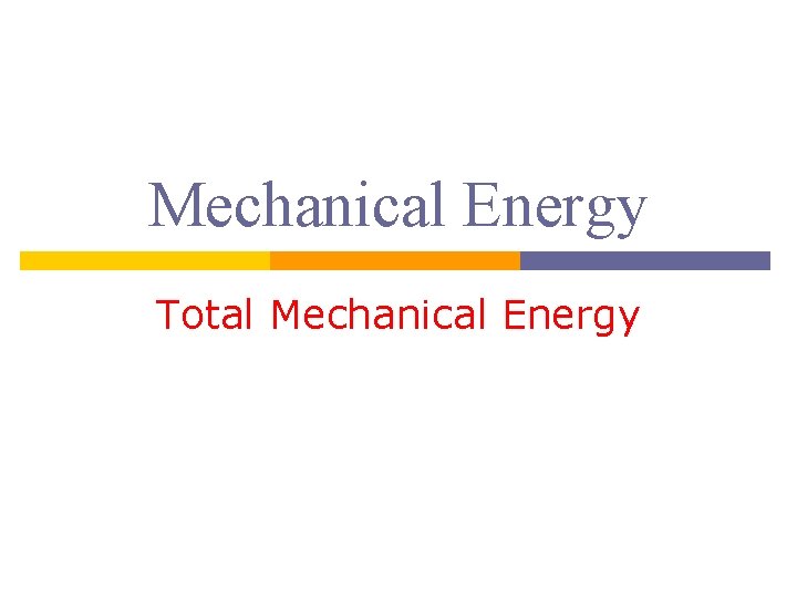 Mechanical Energy Total Mechanical Energy 