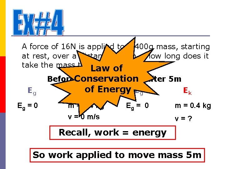 A force of 16 N is applied to a 400 g mass, starting at