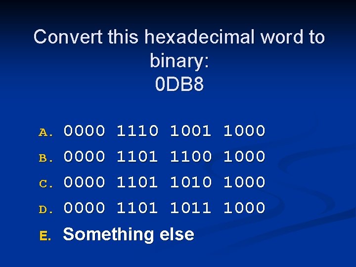 Convert this hexadecimal word to binary: 0 DB 8 A. B. C. D. E.