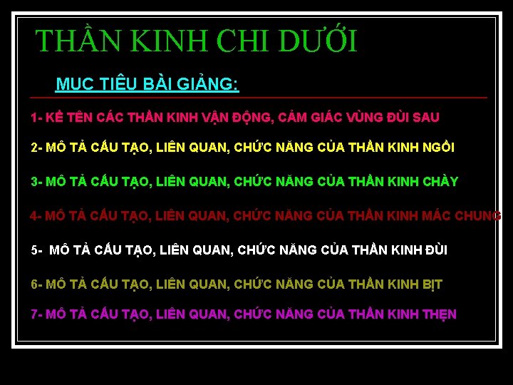 THẦN KINH CHI DƯỚI MỤC TIÊU BÀI GIẢNG: 1 - KỂ TÊN CÁC THẦN