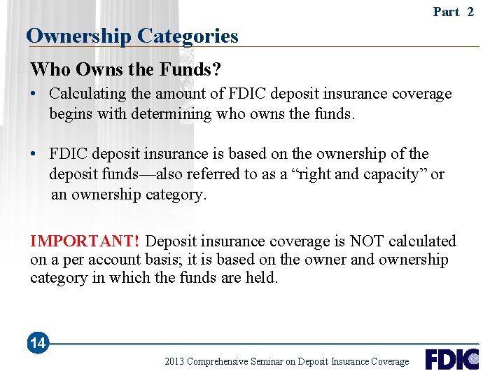 Part 2 Ownership Categories Who Owns the Funds? • Calculating the amount of FDIC