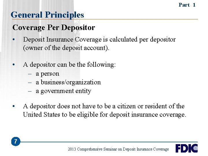 Part 1 General Principles Coverage Per Depositor • Deposit Insurance Coverage is calculated per