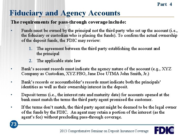Part 4 Fiduciary and Agency Accounts The requirements for pass-through coverage include: • Funds