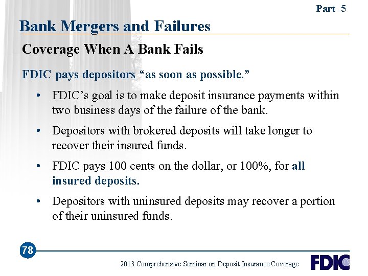 Part 5 Bank Mergers and Failures Coverage When A Bank Fails FDIC pays depositors