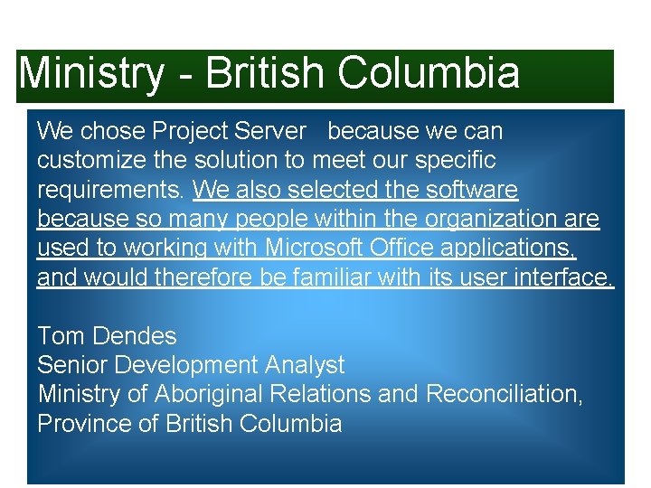 Microsoft Project Customer Success Ministry - British Columbia We chose Project Server because we Microsoft Project Customer Success Ministry - British Columbia We chose Project Server because we