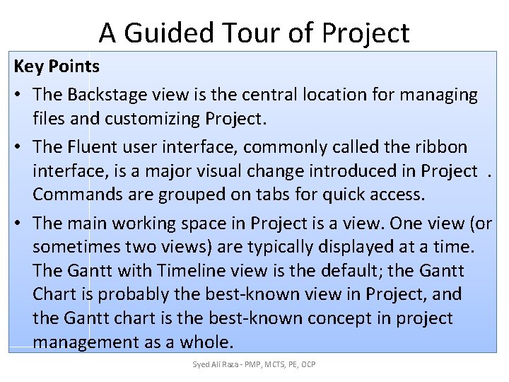 A Guided Tour of Project Key Points • The Backstage view is the central A Guided Tour of Project Key Points • The Backstage view is the central