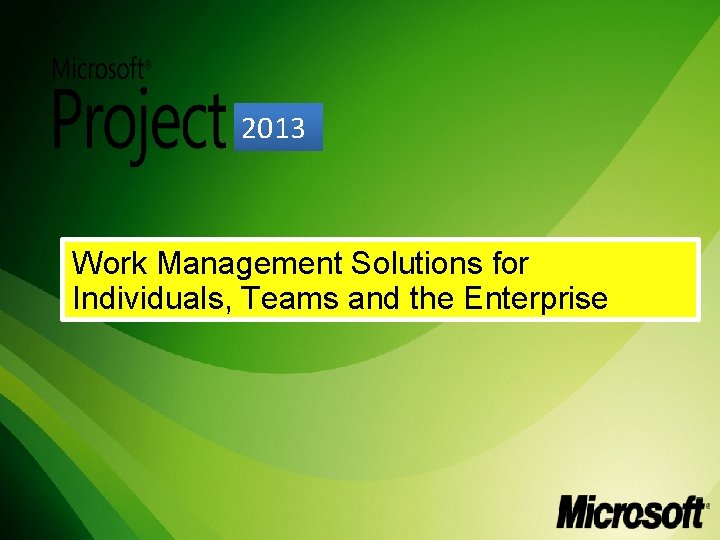 2013 Work Management Solutions for Individuals, Teams and the Enterprise 2013 Work Management Solutions for Individuals, Teams and the Enterprise