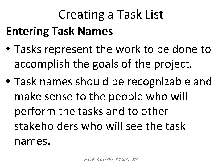 Creating a Task List Entering Task Names • Tasks represent the work to be Creating a Task List Entering Task Names • Tasks represent the work to be