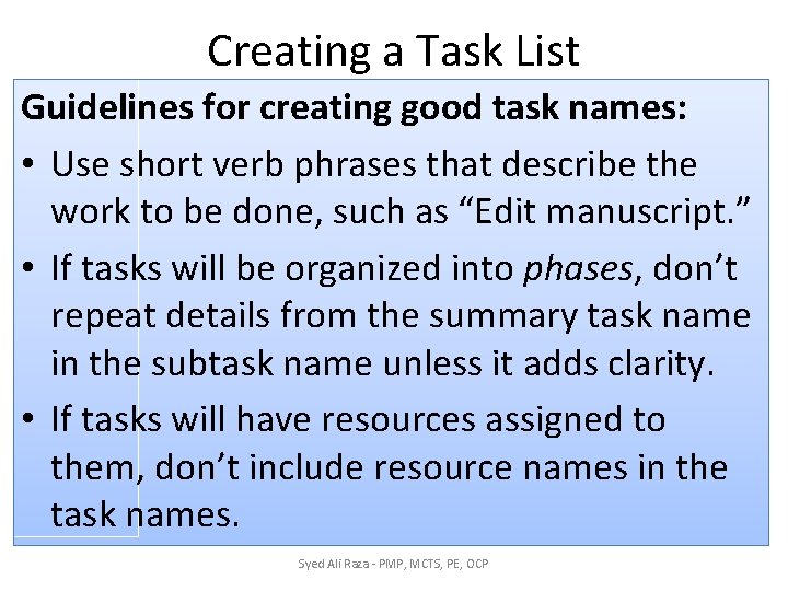 Creating a Task List Guidelines for creating good task names: • Use short verb Creating a Task List Guidelines for creating good task names: • Use short verb