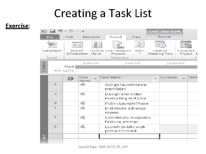 Creating a Task List Exercise: Syed Ali Raza - PMP, MCTS, PE, OCP Creating a Task List Exercise: Syed Ali Raza - PMP, MCTS, PE, OCP