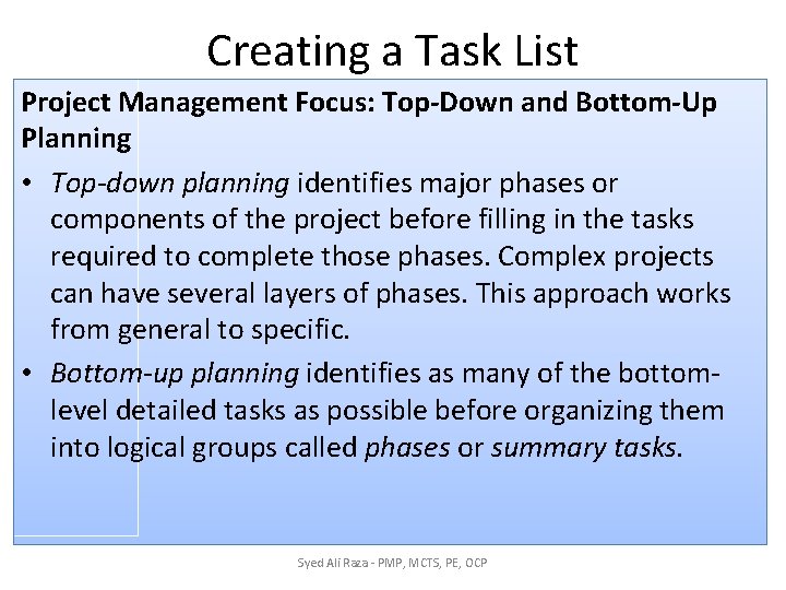 Creating a Task List Project Management Focus: Top-Down and Bottom-Up Planning • Top-down planning Creating a Task List Project Management Focus: Top-Down and Bottom-Up Planning • Top-down planning