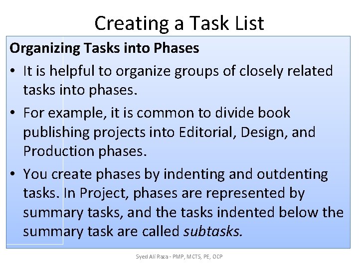 Creating a Task List Organizing Tasks into Phases • It is helpful to organize Creating a Task List Organizing Tasks into Phases • It is helpful to organize