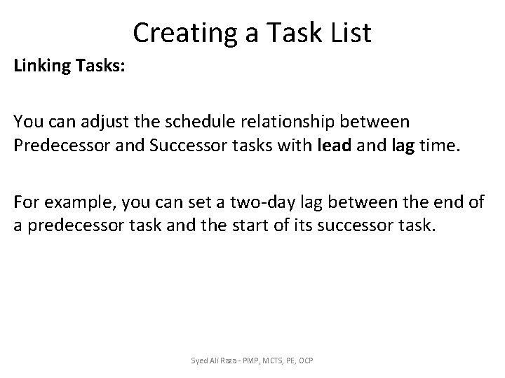 Creating a Task List Linking Tasks: You can adjust the schedule relationship between Predecessor Creating a Task List Linking Tasks: You can adjust the schedule relationship between Predecessor