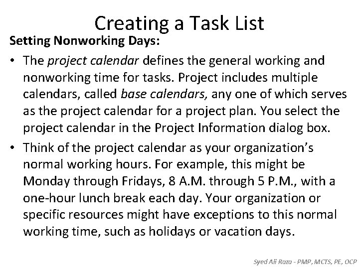 Creating a Task List Setting Nonworking Days: • The project calendar defines the general Creating a Task List Setting Nonworking Days: • The project calendar defines the general