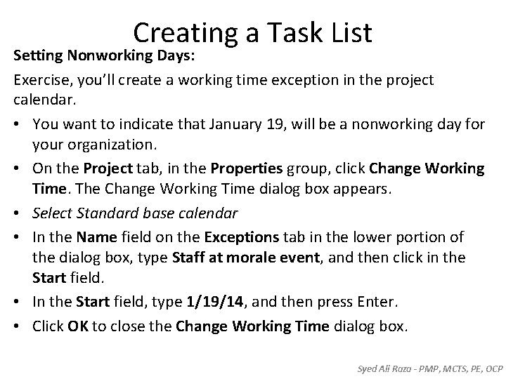 Creating a Task List Setting Nonworking Days: Exercise, you’ll create a working time exception Creating a Task List Setting Nonworking Days: Exercise, you’ll create a working time exception