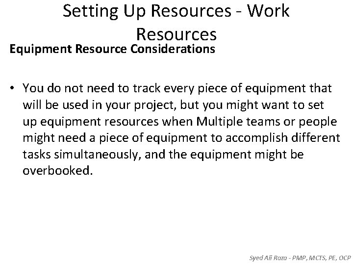 Setting Up Resources - Work Resources Equipment Resource Considerations • You do not need Setting Up Resources - Work Resources Equipment Resource Considerations • You do not need