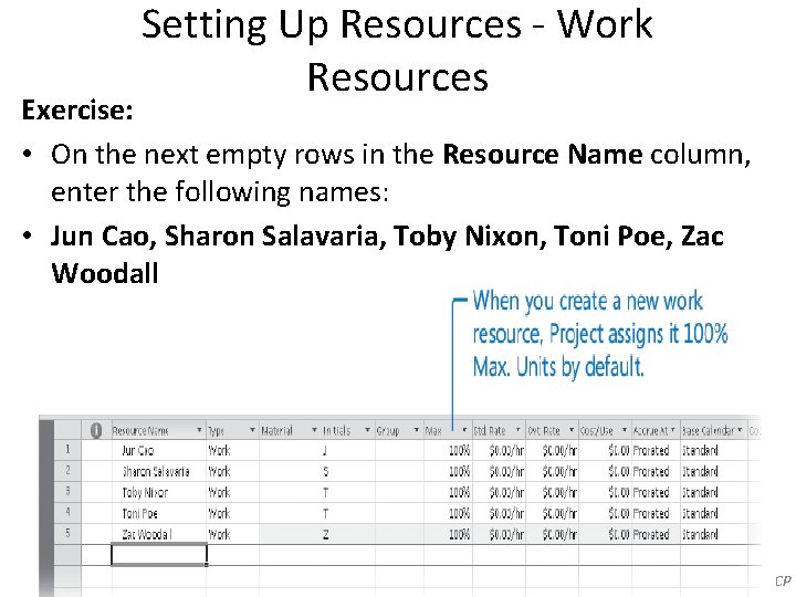 Setting Up Resources - Work Resources Exercise: • On the next empty rows in Setting Up Resources - Work Resources Exercise: • On the next empty rows in