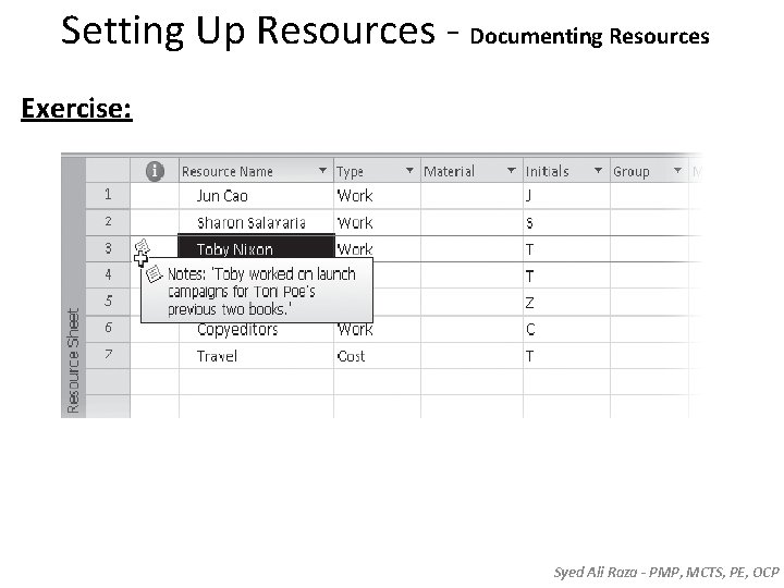Setting Up Resources - Documenting Resources Exercise: Syed Ali Raza - PMP, MCTS, PE, Setting Up Resources - Documenting Resources Exercise: Syed Ali Raza - PMP, MCTS, PE,